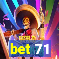 bet 71